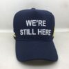 Trucker Cap - We're still here